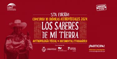 La USAT lanza 5ta edición del Concurso de Crónicas Audiovisuales “Los saberes de mi tierra”