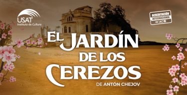 TUSAT estrena obra teatral «El jardín de los cerezos», de Antón Chéjov, en versión y dirección de Carlos Mendoza Canto